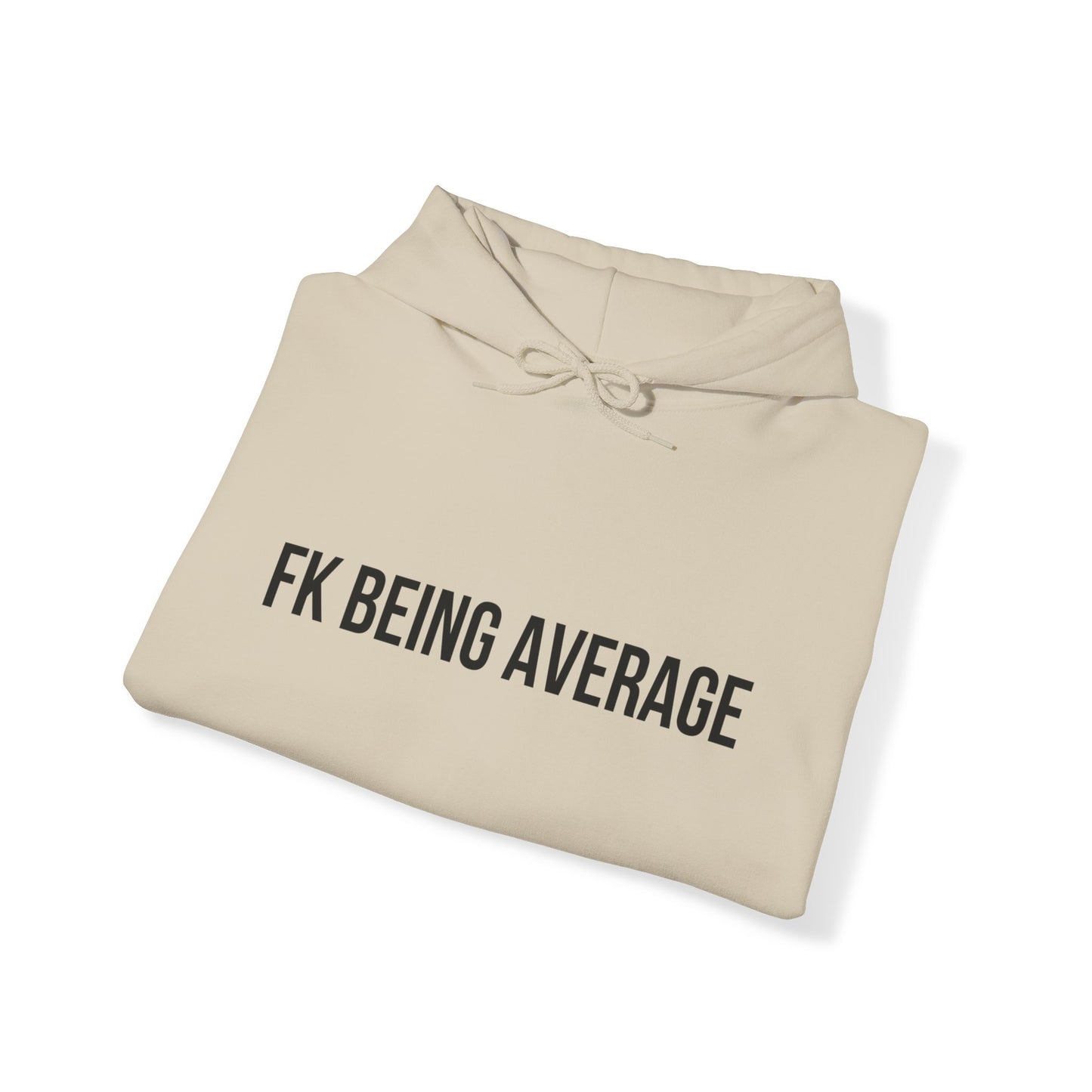 Unisex FKBEINGAVG™ Hooded Sweatshirt - Hoodie
