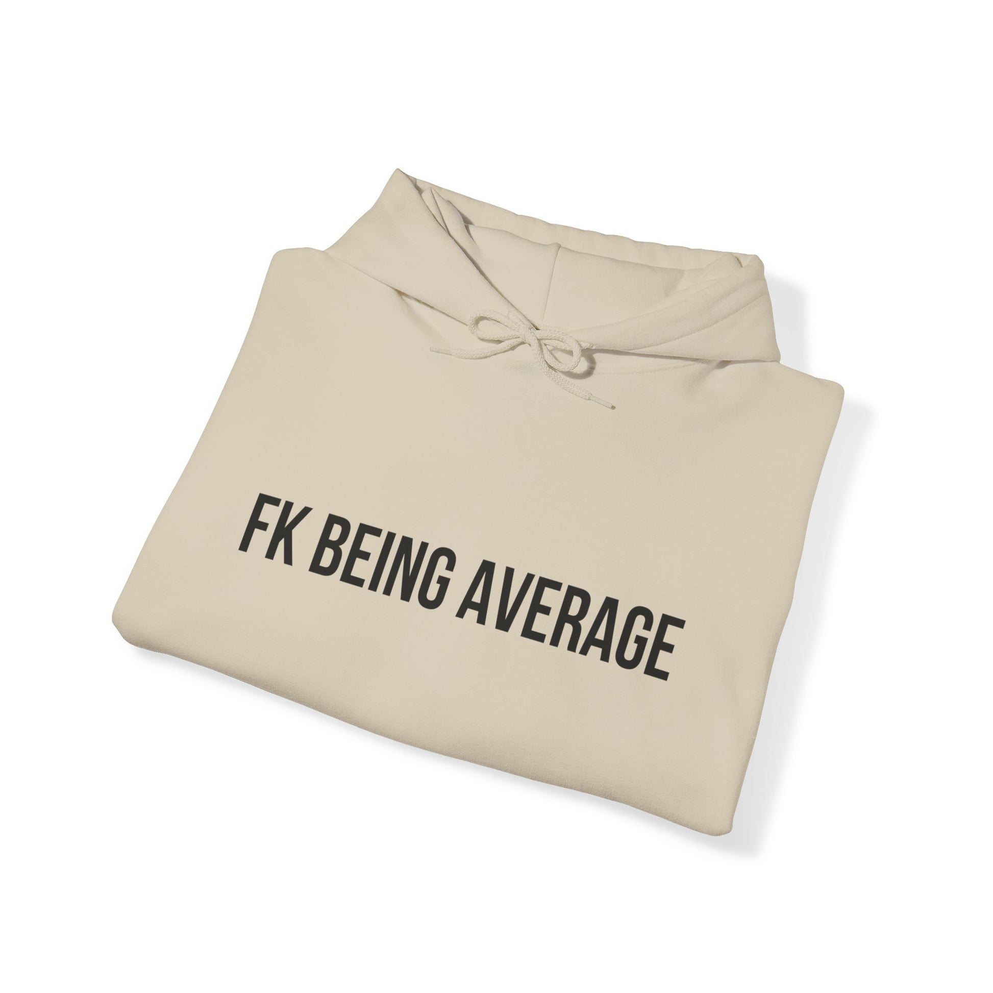 Unisex FKBEINGAVG™ Hooded Sweatshirt - Hoodie