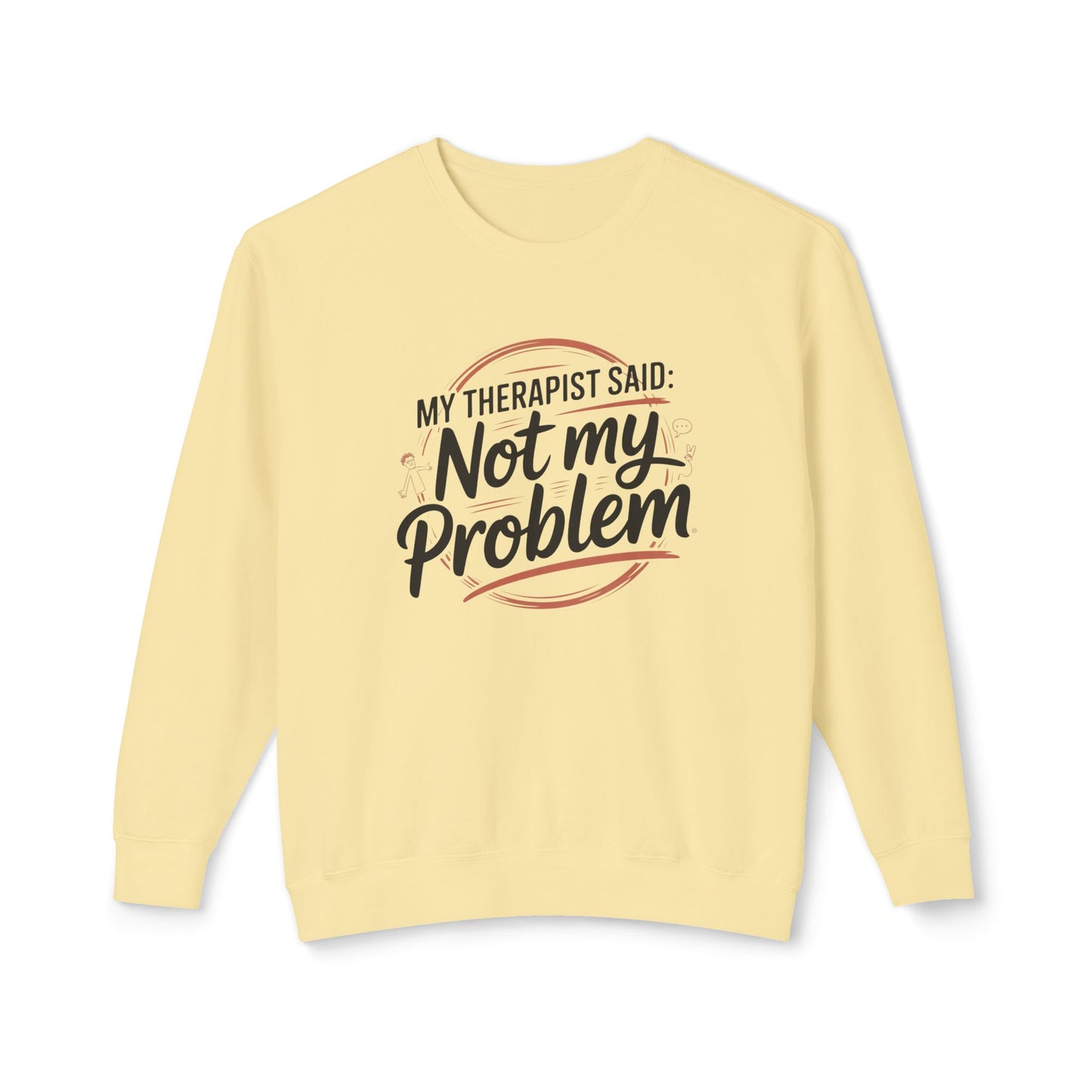 My Therapist Said 'Not My Problem' Crewneck Sweatshirt