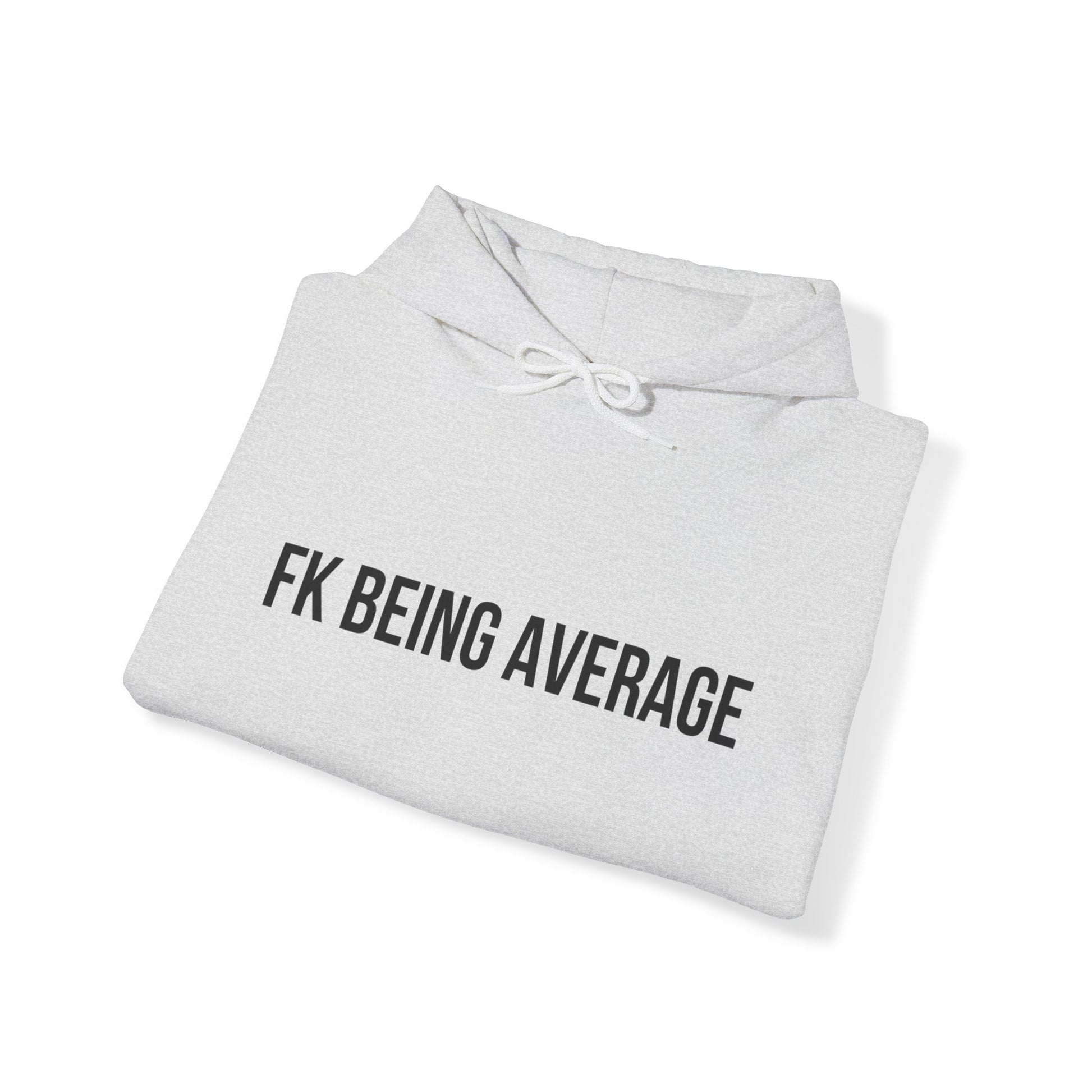 Unisex FKBEINGAVG™ Hooded Sweatshirt - Hoodie