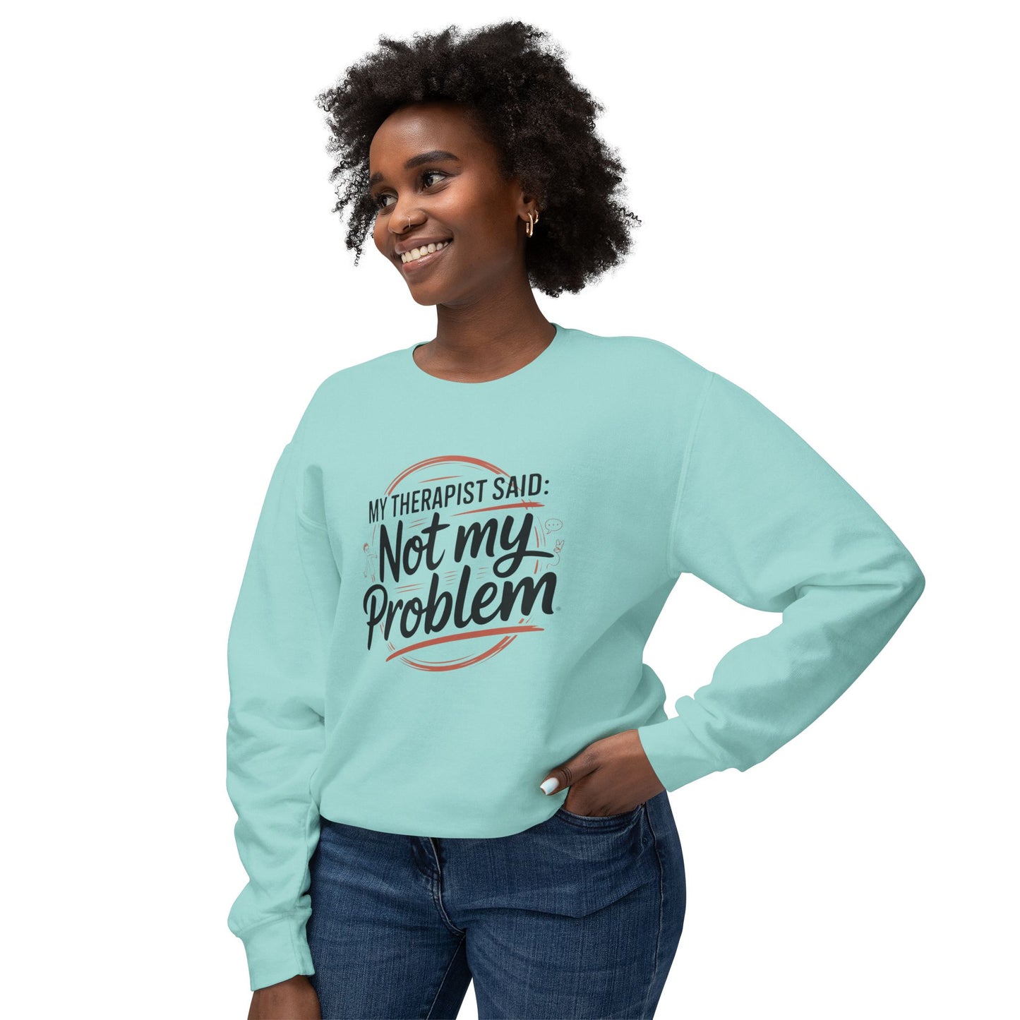 My Therapist Said 'Not My Problem' Crewneck Sweatshirt