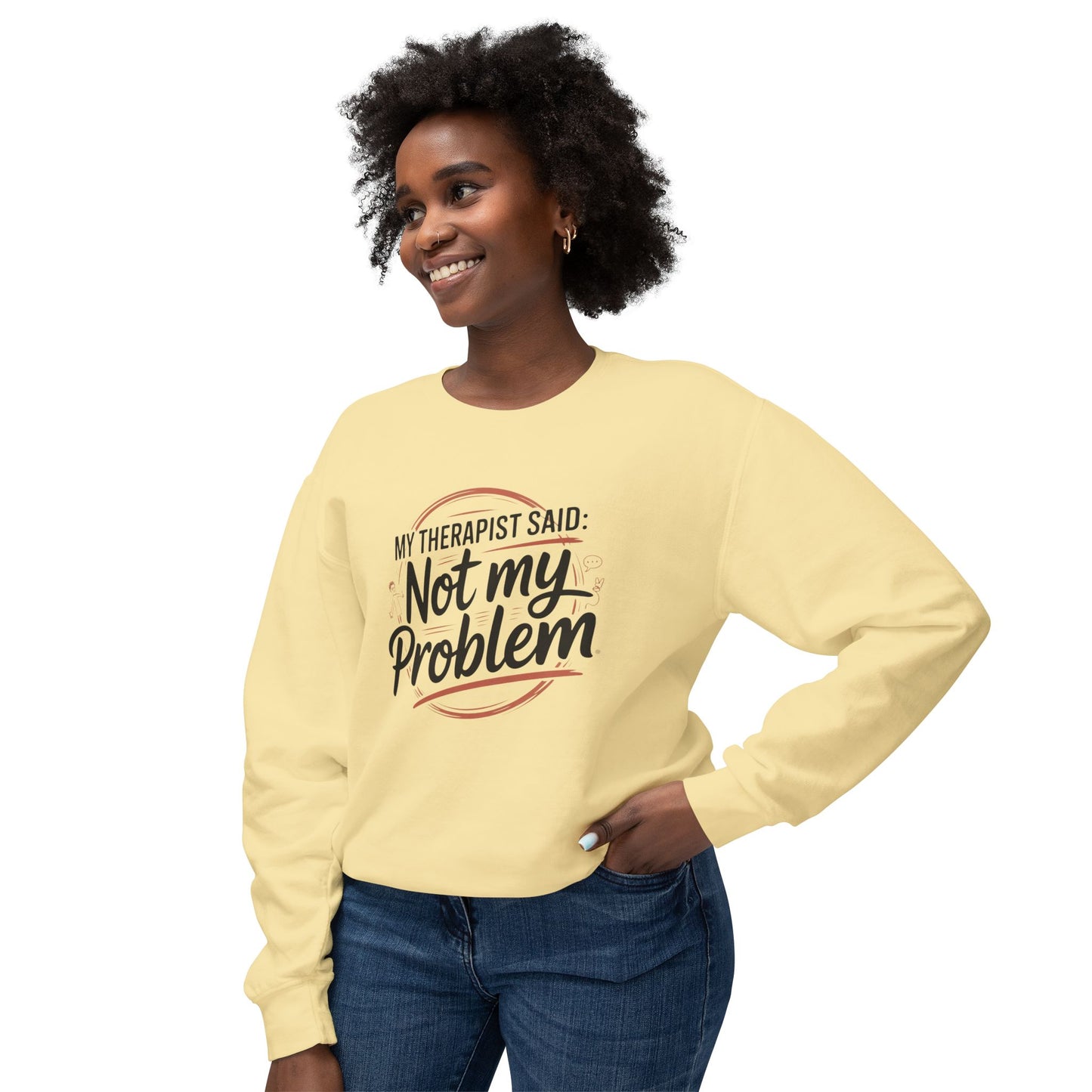 My Therapist Said 'Not My Problem' Crewneck Sweatshirt