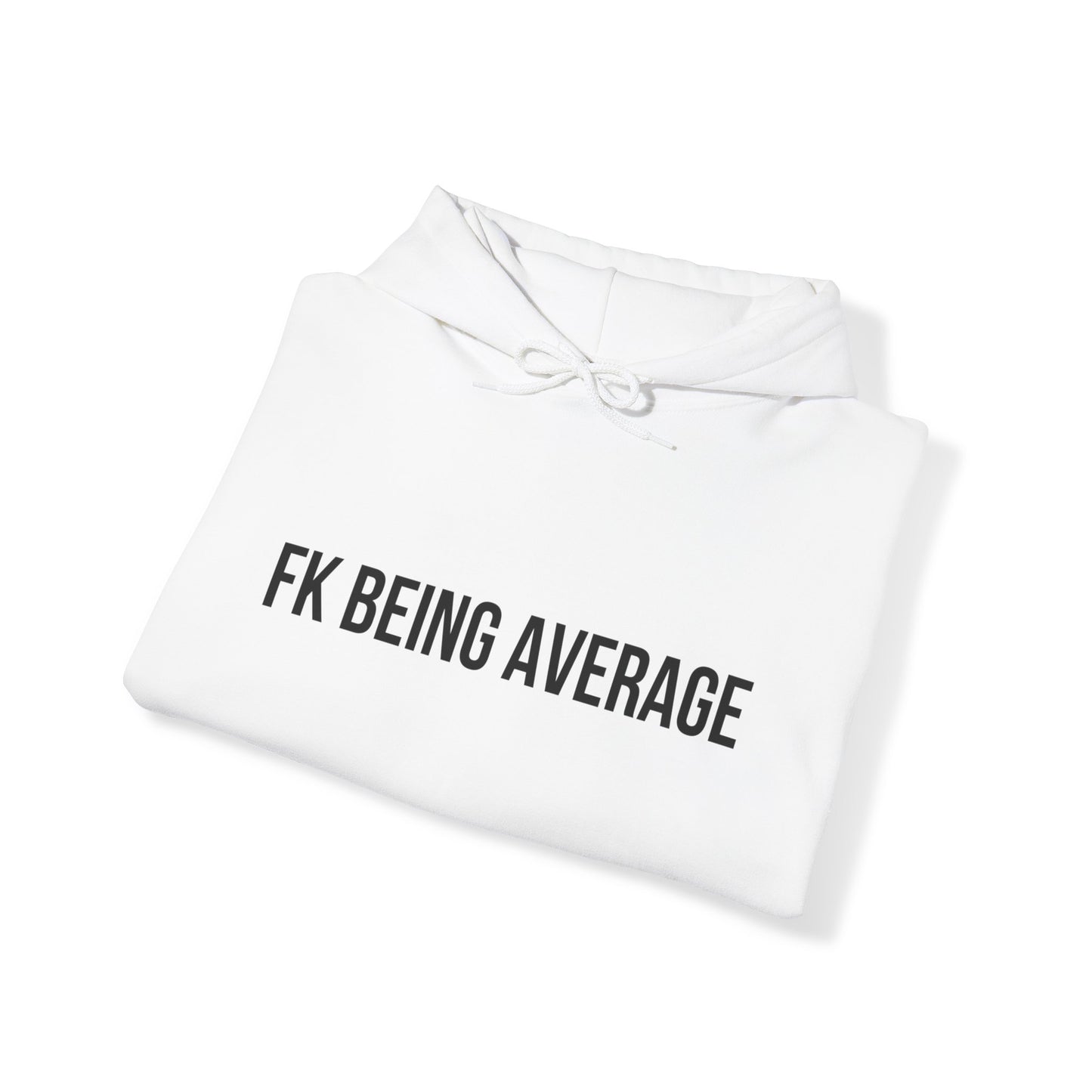 Unisex FKBEINGAVG™ Hooded Sweatshirt - Hoodie